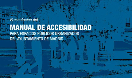 Manual de accesibilidad para espacios públicos urbanizados del Ayuntamiento de Madrid