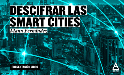 Presentación "Descrifrar las Smartcities". Manu Fernández