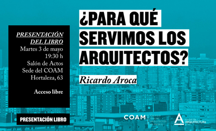 ¿Para qué servimos los arquitectos? Ricardo Aroca