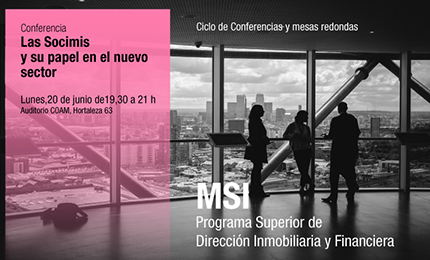 Ciclo de Conferencias, mesas redondas y presentaciones del MSI : Las Socimis y su papel en el nuevo Sector