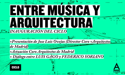 Ciclo "Entre Música y Arquitectura" - Inauguración Luis Gago / Federico Soriano