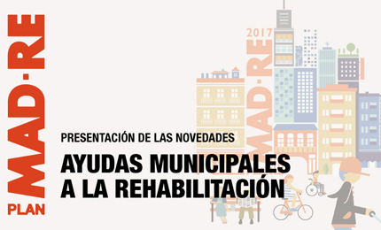 PLAN MAD-RE 2017 - Novedades de las Ayudas Municipales a la Rehabilitación