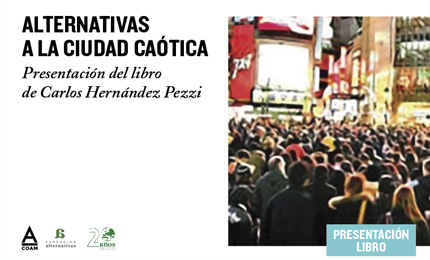 Alternativas a la ciudad caótica - Carlos Hernández Pezzi