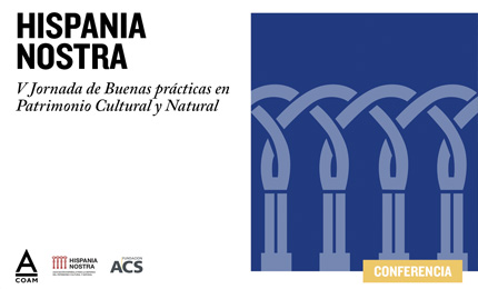 Hispania Nostra - V Jornada de Buenas prácticas en Patrimonio Cultural y Natural (tarde)