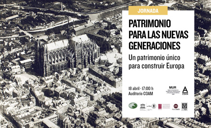 Patrimonio para las nuevas generaciones - Un patrimonio único para construir Europa