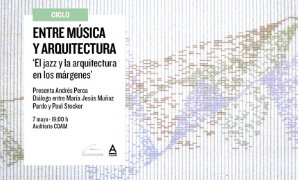 II Ciclo "Entre Música y Arquitectura" - El jazz y la arquitectura en los márgenes