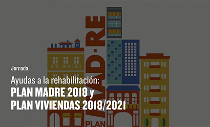 Ayudas a la rehabilitación: Plan MAD-RE 2018 y Plan Vivienda 2018/2021 (2)