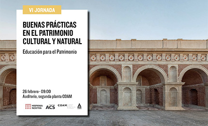 Hispania Nostra: VI Jornada de Buenas prácticas en Patrimonio Cultural y Natural