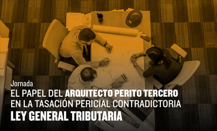 El papel de arquitecto perito tercero en la tasación pericial contradictoria: Ley General Tributaria