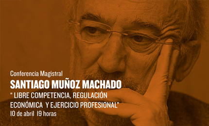 Libre competencia, regulación económica y ejercicio profesional - Santiago Muñoz Machado