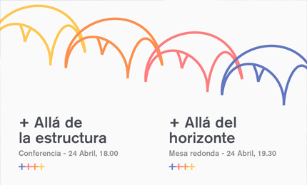 + Allá de la estructura - Conferencia y mesa redonda